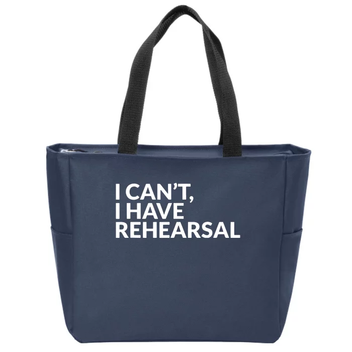 I Have Rehearsal Acting Theater Broadway Drama Zip Tote Bag