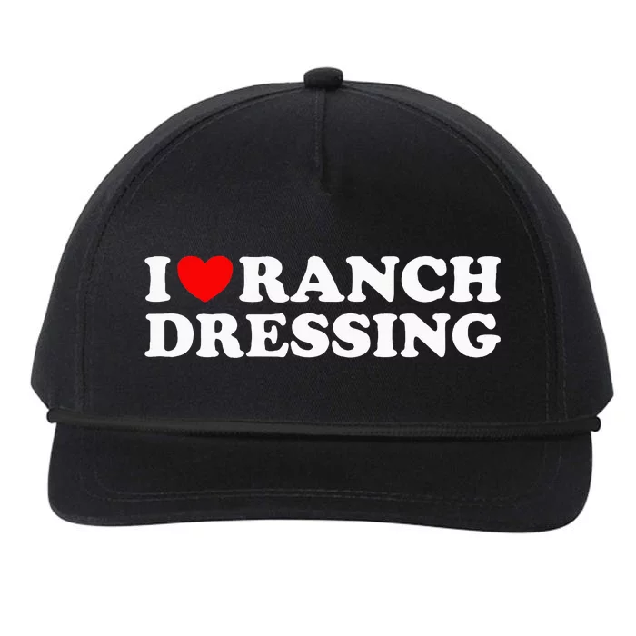 I Heart Ranch Dressing I Love Ranch Dressing Funny Food Snapback Five-Panel Rope Hat