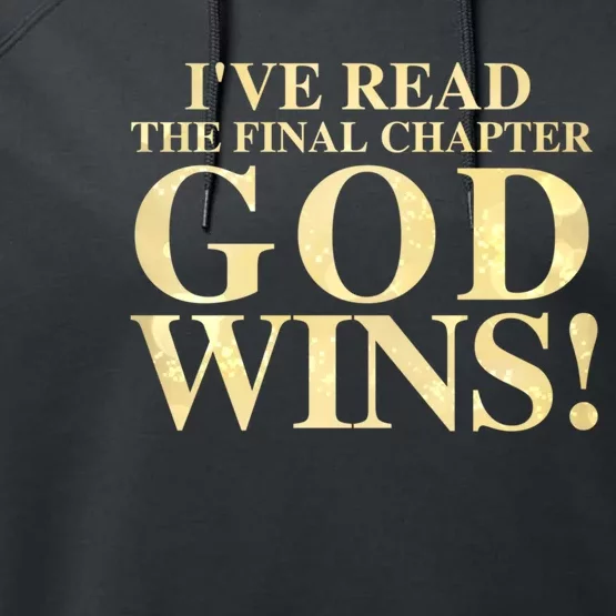 I Have Read The Final Chapter God Wins! Performance Fleece Hoodie