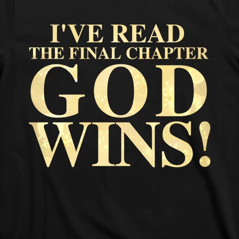 I Have Read The Final Chapter God Wins! T-Shirt