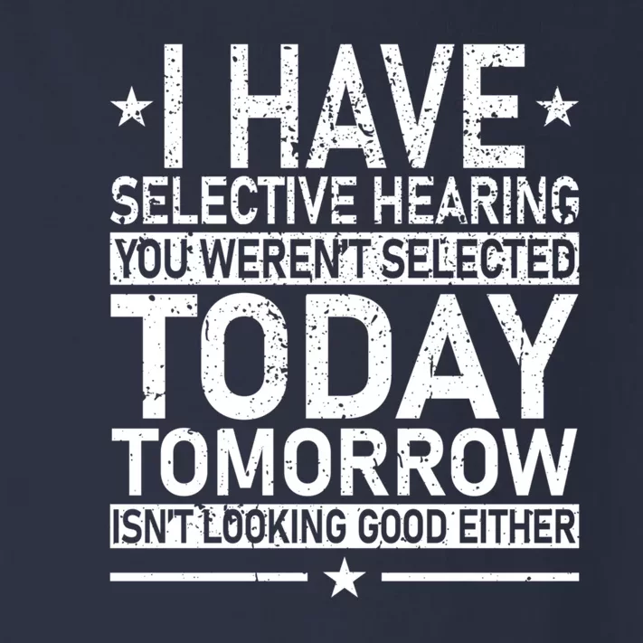 I Have Selective Hearing You Weren't Selected Today Funny Toddler Long Sleeve Shirt