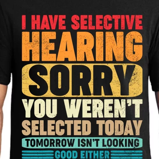 I Have Selective Hearing Sorry You WerenT Selected Today Pajama Set