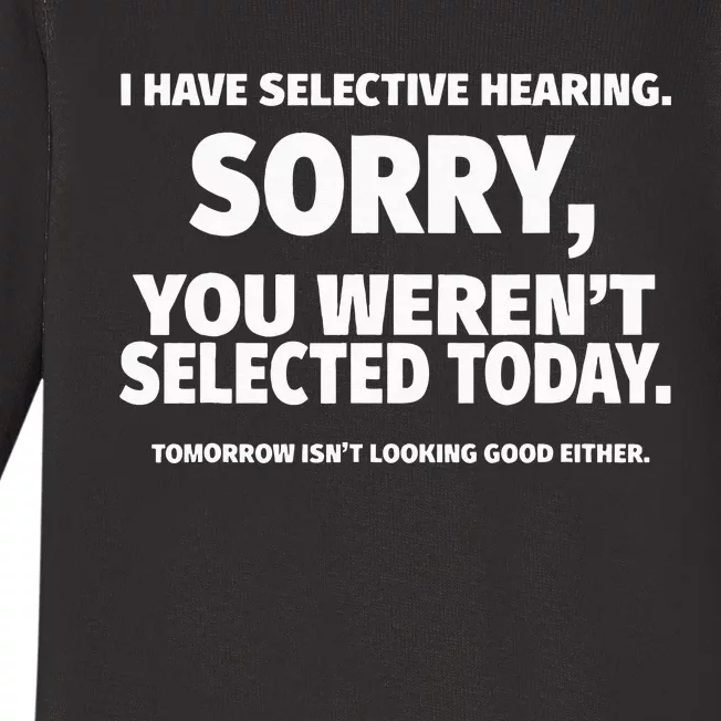 I Have Selective Hearing You Werent Selected Short Sleeve Baby Long Sleeve Bodysuit