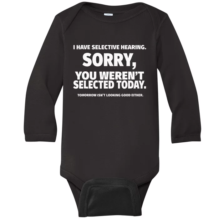 I Have Selective Hearing You Werent Selected Short Sleeve Baby Long Sleeve Bodysuit