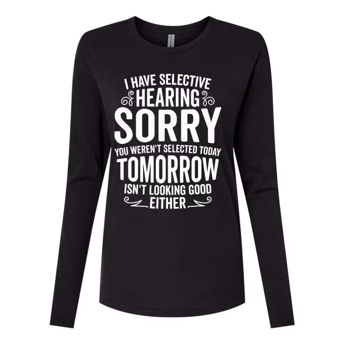 I Have Selective Hearing, You Weren't Selected Womens Cotton Relaxed Long Sleeve T-Shirt