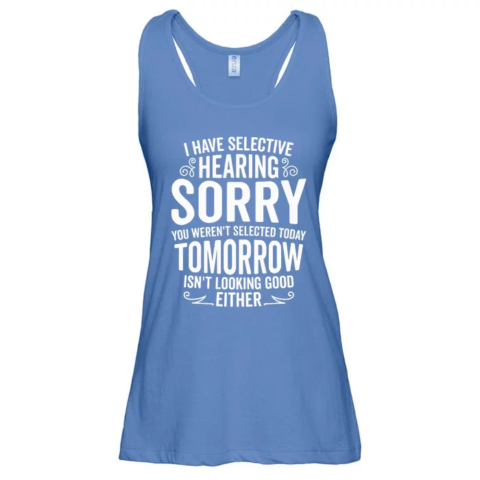 I Have Selective Hearing, You Weren't Selected Ladies Essential Flowy Tank