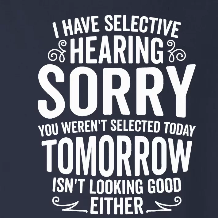 I Have Selective Hearing, You Weren't Selected Toddler Long Sleeve Shirt