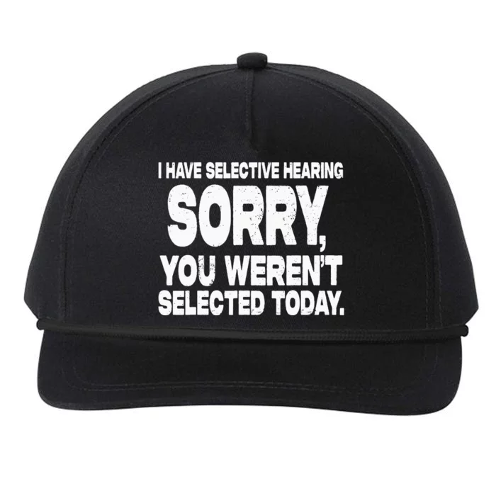 I Have Selective Hearing You Werent Selected Short Sleeve Snapback Five-Panel Rope Hat