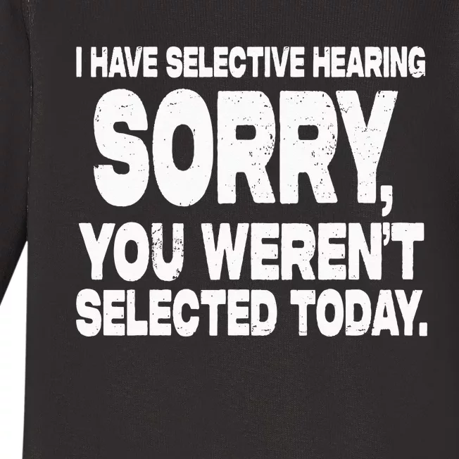 I Have Selective Hearing You Werent Selected Short Sleeve Baby Long Sleeve Bodysuit