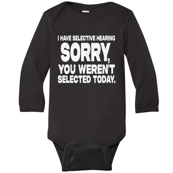 I Have Selective Hearing You Werent Selected Short Sleeve Baby Long Sleeve Bodysuit