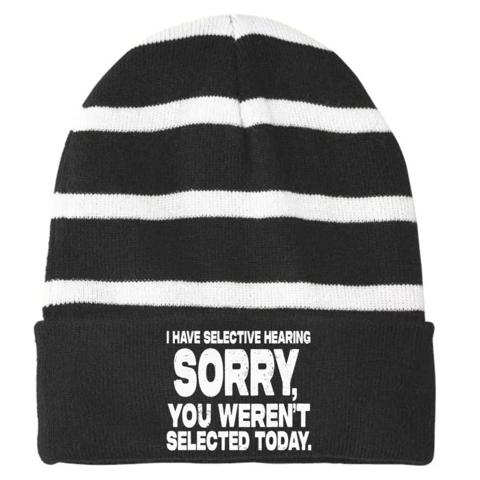 I Have Selective Hearing You Werent Selected Short Sleeve Striped Beanie with Solid Band