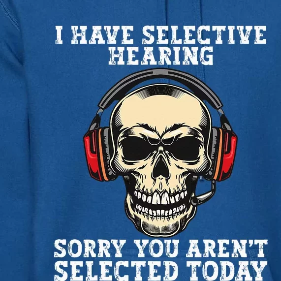 I Have Selective Hearing cool funny Skull design headphones Premium Hoodie