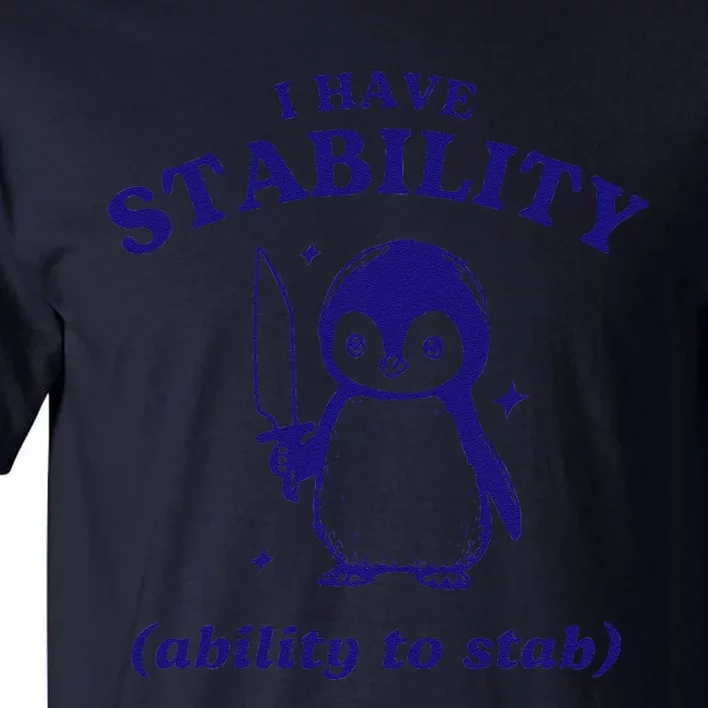 I Have Stability Ability To Stab Funny Penguin Tall T-Shirt