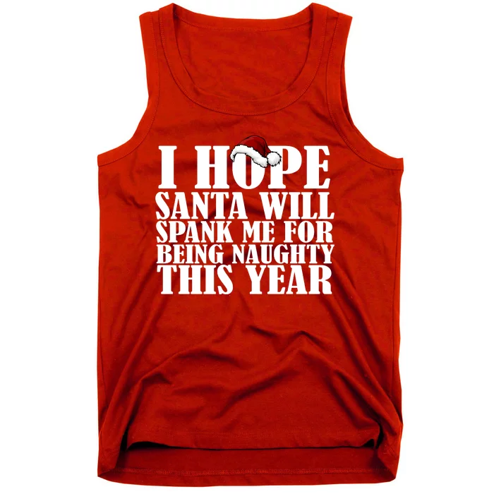 I Hope Santa Will Spank Me For Being Naughty This Year Tank Top