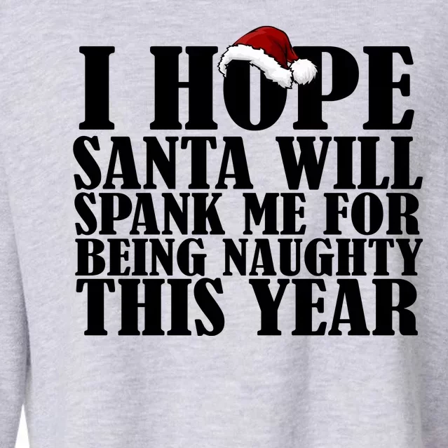 I Hope Santa Will Spank Me For Being Naughty This Year Cropped Pullover Crew