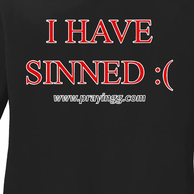 I Have Sinned Ladies Long Sleeve Shirt