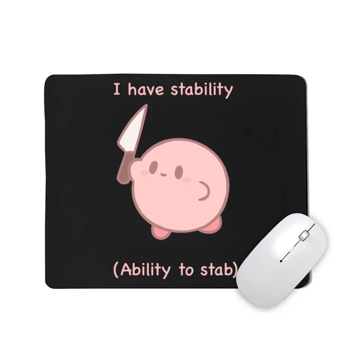 I Have Stability Ability To Stab Mousepad