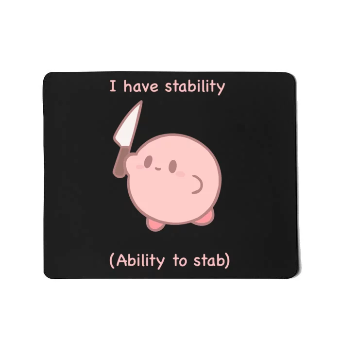 I Have Stability Ability To Stab Mousepad