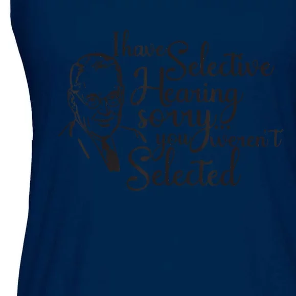 I Have Selective Hearing, You Weren't Selected Funny Ladies Essential Flowy Tank