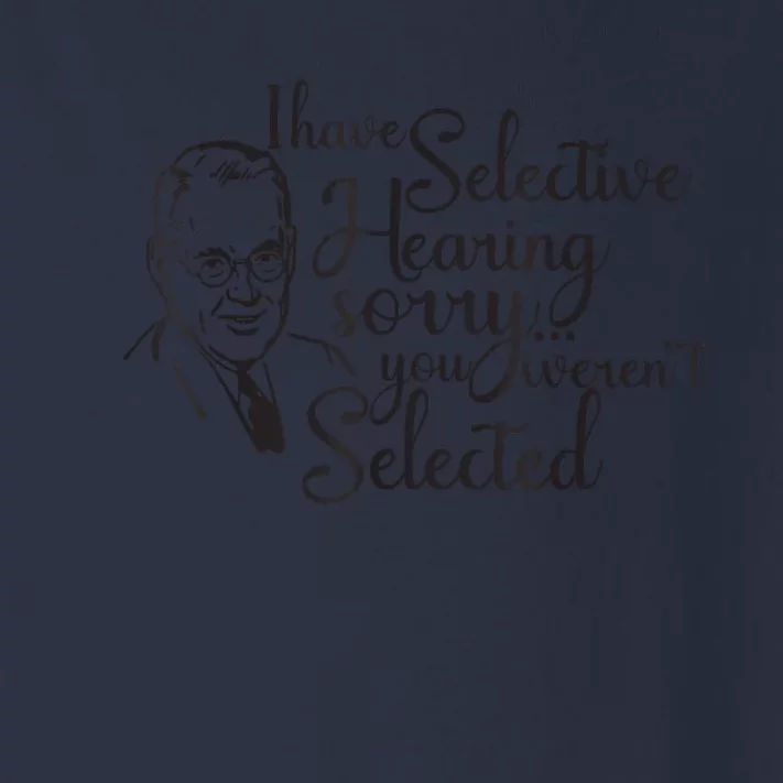 I Have Selective Hearing, You Weren't Selected Funny Toddler Long Sleeve Shirt