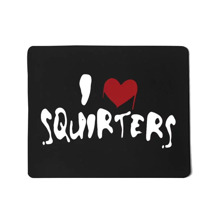 I Heart Squirters Love Funny Mousepad