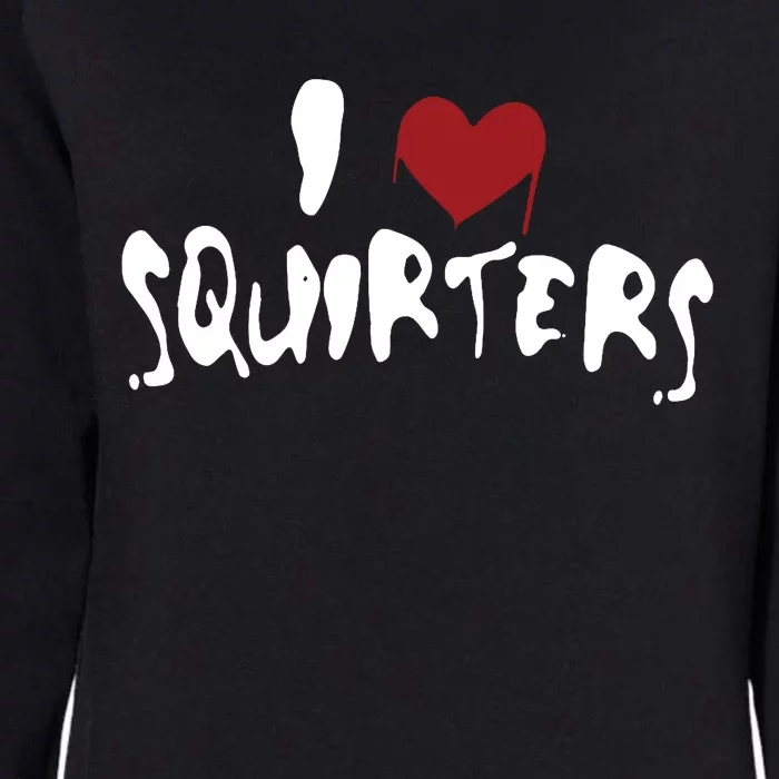 I Heart Squirters Love Funny Womens California Wash Sweatshirt