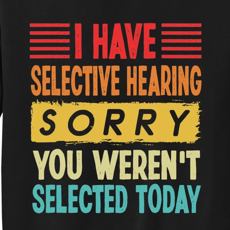 I Have Selective Hearing You Weren't Selected Today Sweatshirt