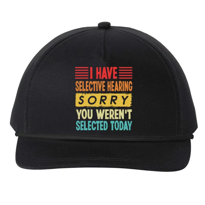 I Have Selective Hearing You Weren't Selected Today Snapback Five-Panel Rope Hat