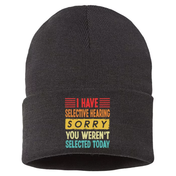 I Have Selective Hearing You Weren't Selected Today Sustainable Knit Beanie