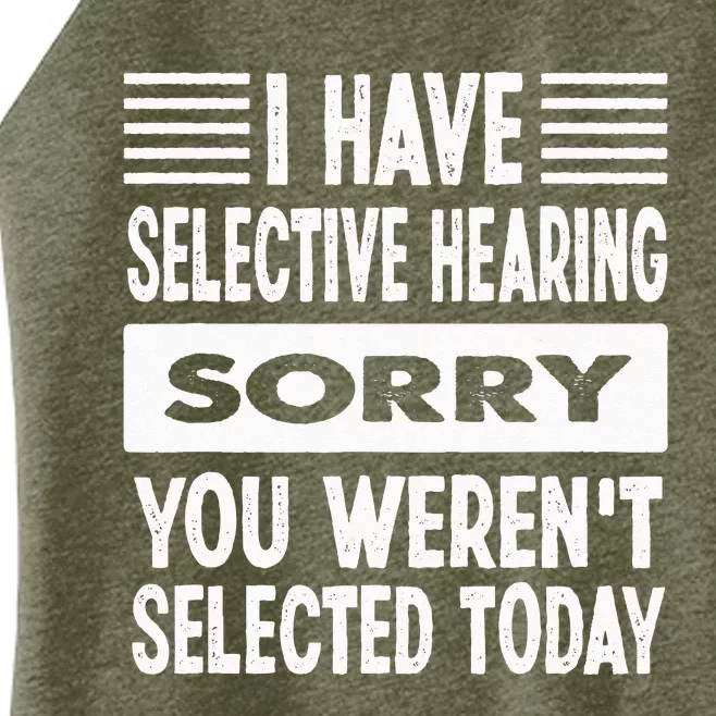 I Have Selective Hearing You Werent Selected Today Women’s Perfect Tri Rocker Tank