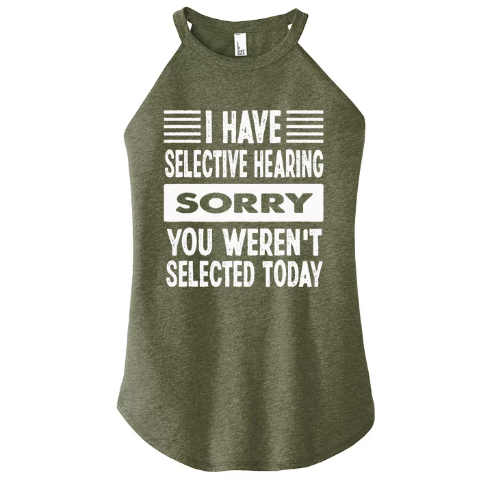 I Have Selective Hearing You Werent Selected Today Women’s Perfect Tri Rocker Tank