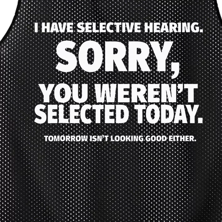 I Have Selective Hearing You WerenT Selected Mesh Reversible Basketball Jersey Tank