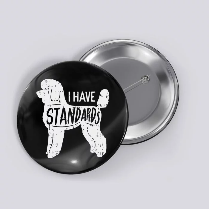 I Have Standards Poodle Funny Humor Pet Dog Lover Owner Gift Button