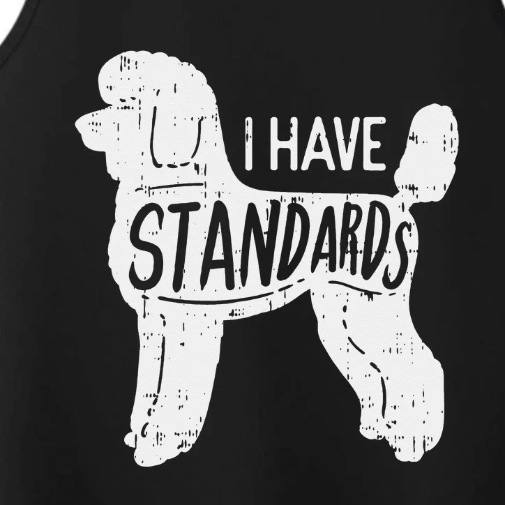 I Have Standards Poodle Funny Humor Pet Dog Lover Owner Gift Performance Tank