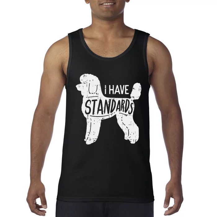 I Have Standards Poodle Funny Humor Pet Dog Lover Owner Gift Tank Top