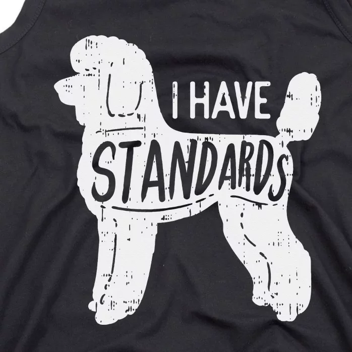 I Have Standards Poodle Funny Humor Pet Dog Lover Owner Gift Tank Top