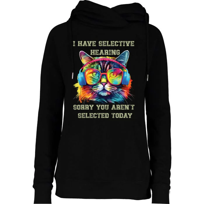 I Have Selective Hearing Cool Funny Cat Design Headphones Womens Funnel Neck Pullover Hood