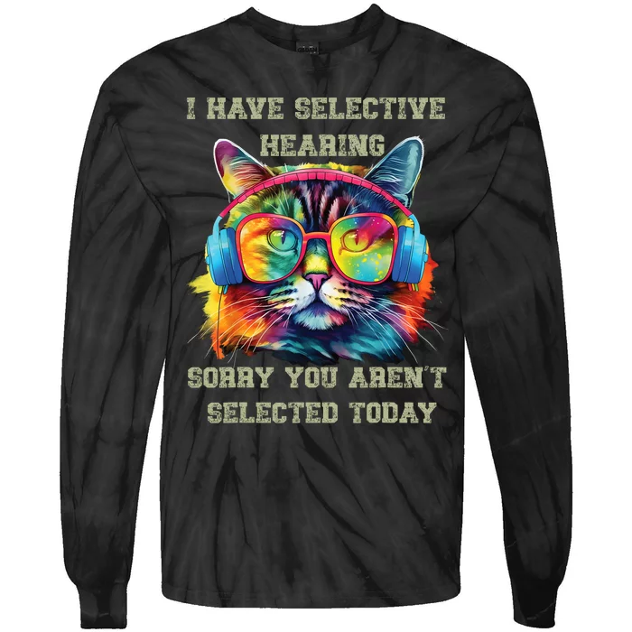 I Have Selective Hearing Cool Funny Cat Design Headphones Tie-Dye Long Sleeve Shirt