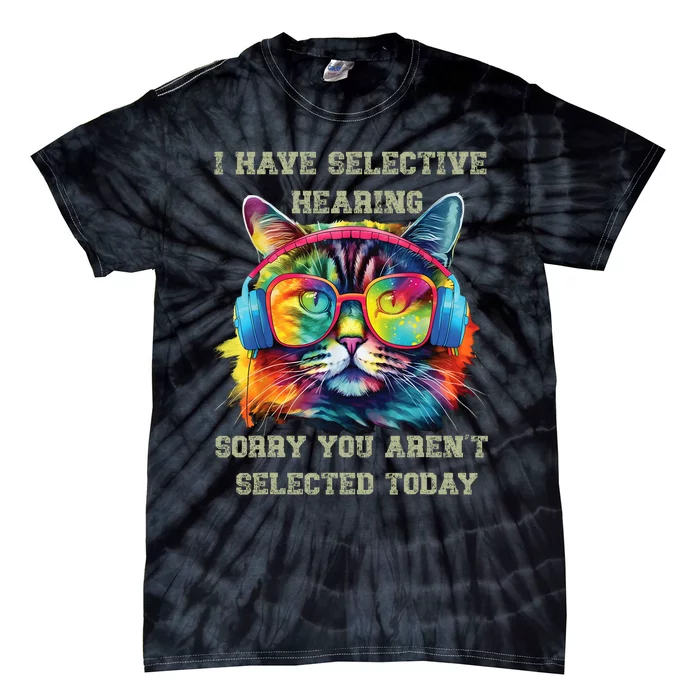 I Have Selective Hearing Cool Funny Cat Design Headphones Tie-Dye T-Shirt