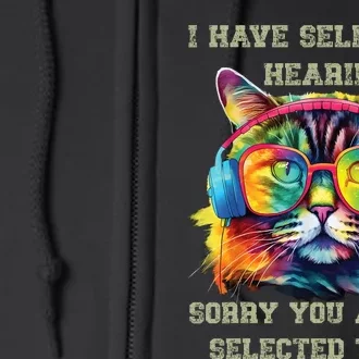 I Have Selective Hearing Cool Funny Cat Design Headphones Full Zip Hoodie