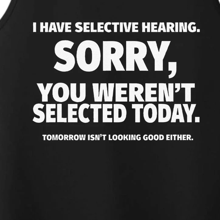 I Have Selective Hearing You WerenT Selected Performance Tank