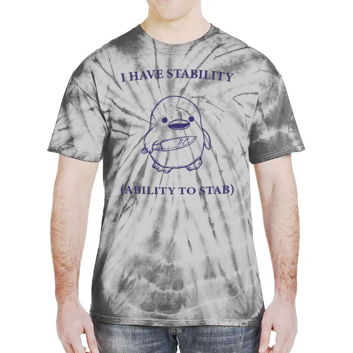 I Have Stability Ability To Stab Tie-Dye T-Shirt