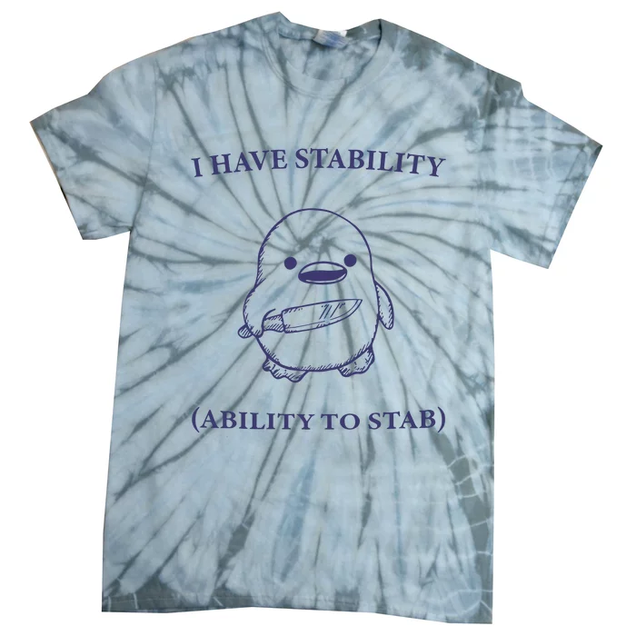 I Have Stability Ability To Stab Tie-Dye T-Shirt