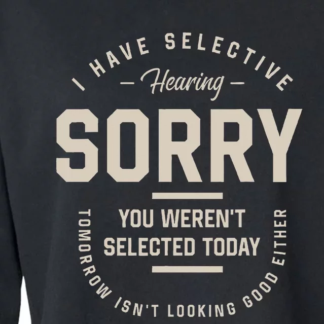 I Have Selective Hearing You WerenT Selected Today Cropped Pullover Crew