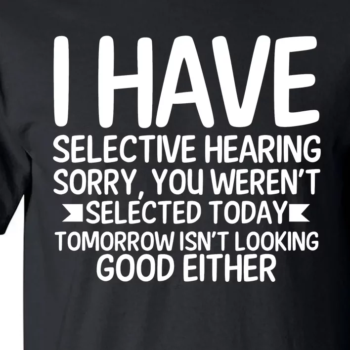 I Have Selective Hearing You Werent Tall T-Shirt