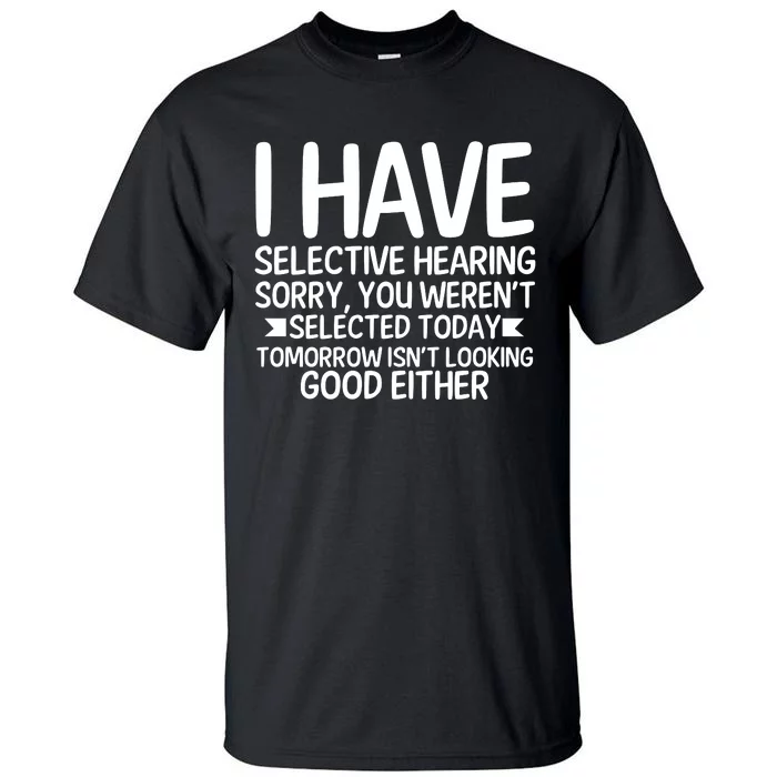 I Have Selective Hearing You Werent Tall T-Shirt