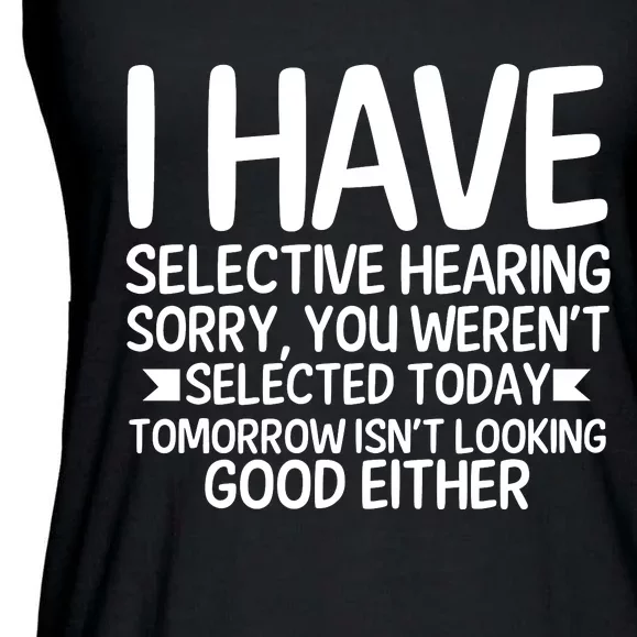 I Have Selective Hearing You Werent Ladies Essential Flowy Tank