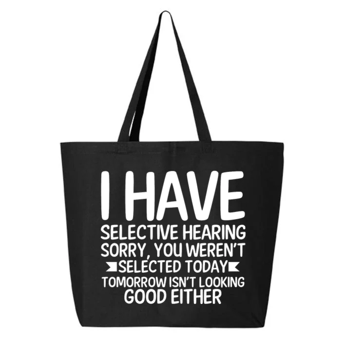 I Have Selective Hearing You Werent 25L Jumbo Tote