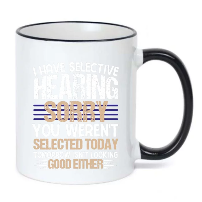 I Have Selective Hearing You Werent Black Color Changing Mug