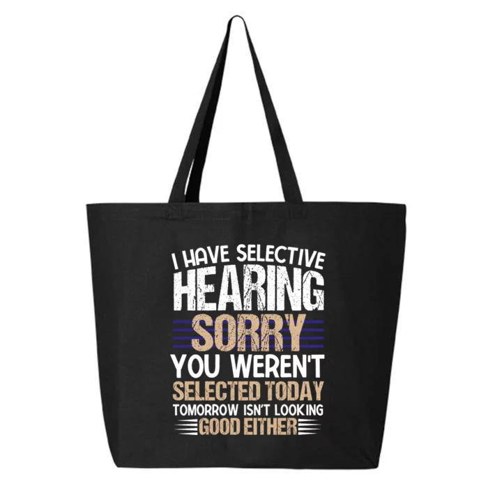 I Have Selective Hearing You Werent 25L Jumbo Tote